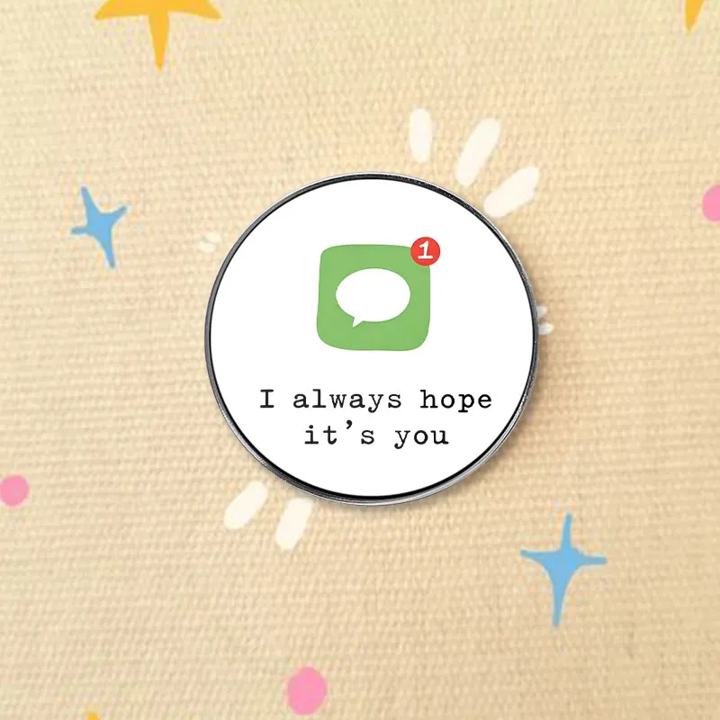 I Always Hope It's You UV Printing Badge Green Chat Bubble Romantic Quote Pin Metal Brooch Lapel Accessory Gift For Couples
