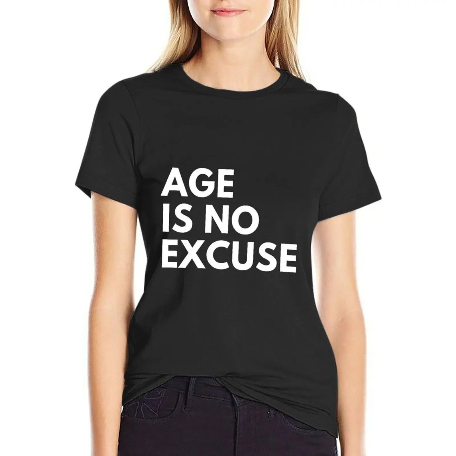 Copy of Age Is No Excuse. T-Shirt cute clothes korean fashion Women t-shirts