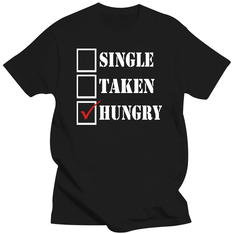 SINGLE TAKEN HUNGRY FOOD LOVER HUNGER VEGETERIAN VEGAN PROTEIN BULK T SHIRT