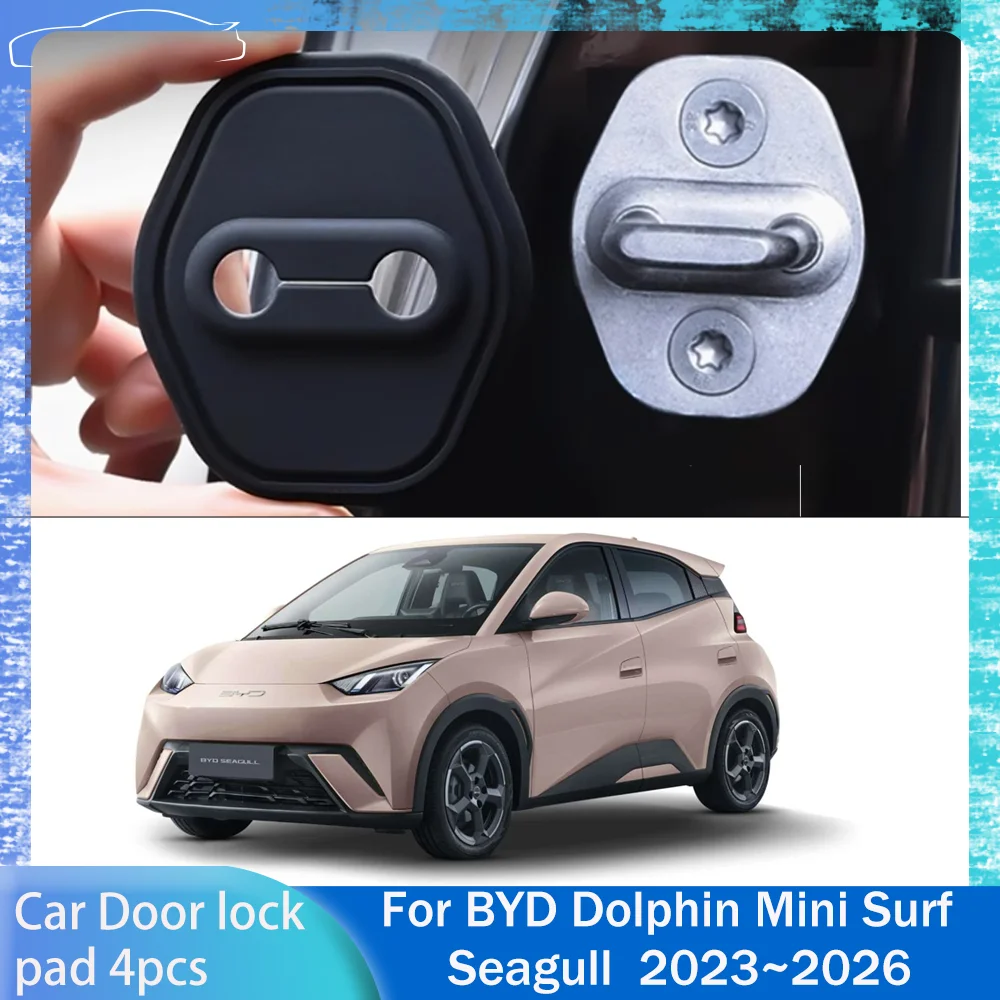 For BYD Dolphin Mini Surf Seagull 2023~2026 2024 Car Door Lock Cover Rustproof Buffer Shock Absorption Protective Accessories