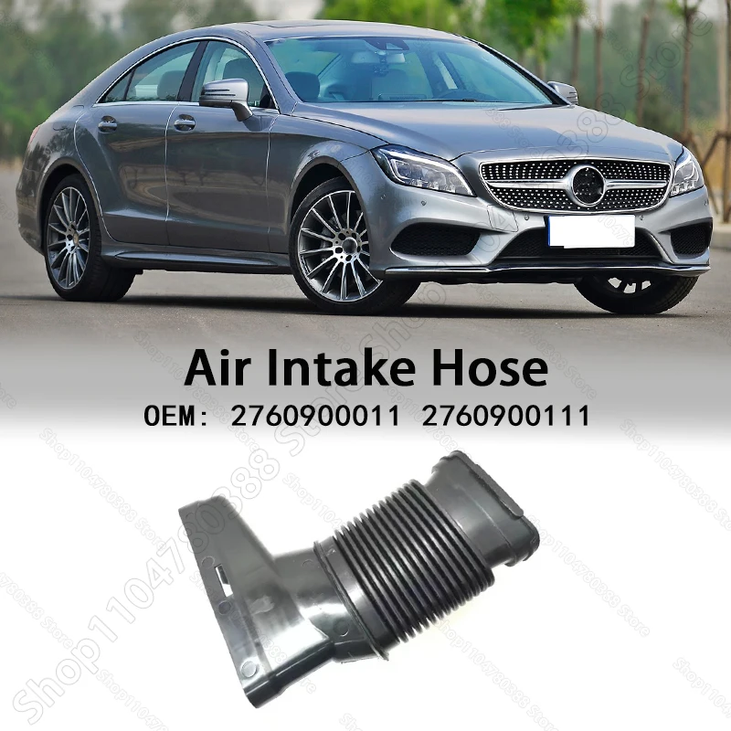 

Air Intake Duct Hose For 2012-2018 Mercedes-Benz CLS 350/400/500/550 E350/400/500/550, 2760900011 2760900111