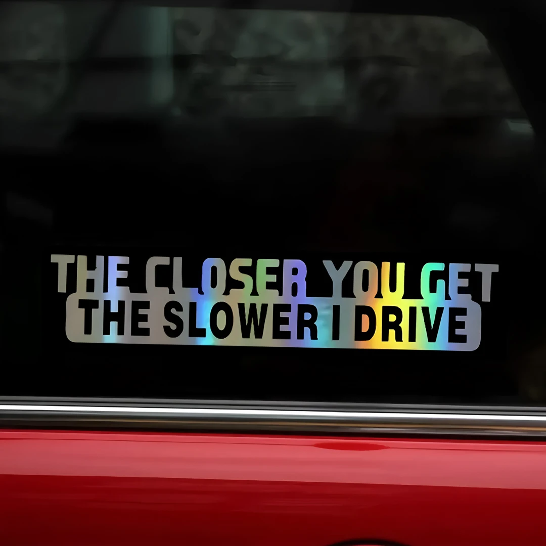 Don't Get Too Close to Me or I'll Drive Slower Creative & Funny Stickers for Cartoon Fans & Lover, High Quality for Car Trucks M