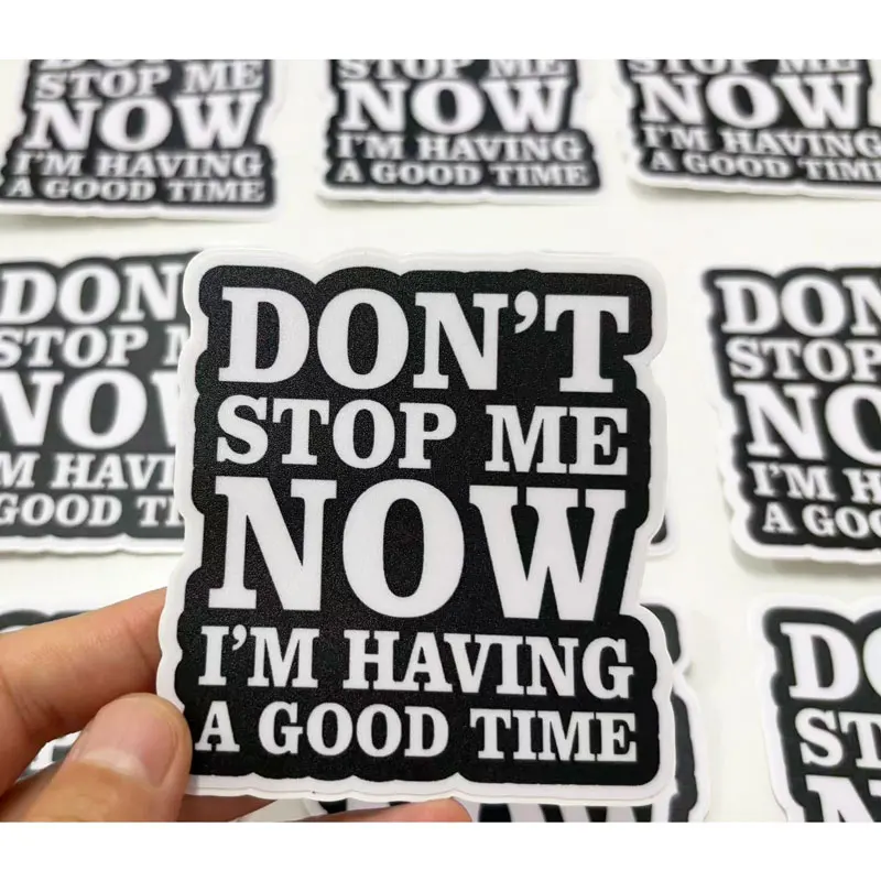 3/5/10Pcs Funny Quote Stickers 8CM Waterproof Matte Vinyl Decals Don’t Stop Me Now Car Laptop Bottle Motorcycle Helmet Decora