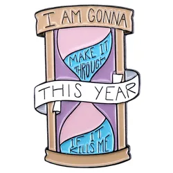 Hourglass I am gonna to make it through it kills me song Lyric Quote Inspirational keep going fans gift Metal Enamel Pin