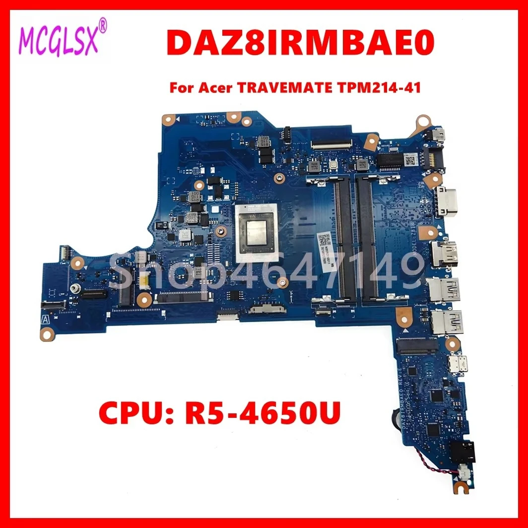 DAZ8IRMBAE0 Mainboard For Acer TRAVEMATE TPM214-41 Laptop Motherboard with R5-4650U CPU 100% Fully Tested OK