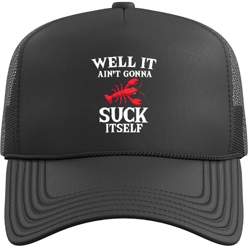 Well It Ain't Gonna Suck Itself Lobster Mudbug Crawfish Trucker Hat With Adjustable Mesh Back
