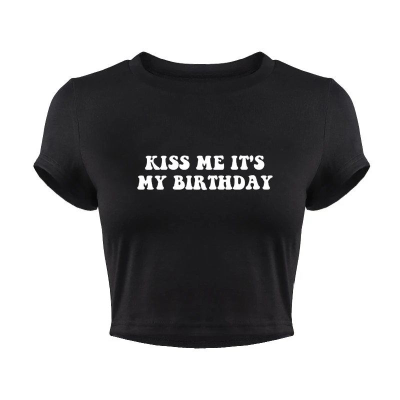 Kiss Me It's My Birthday Women Cropped Tops Harajuku Y2k Summer Fashion T Shirt Causal Sexy Night Club Wear Graphic Tee Baby Tee