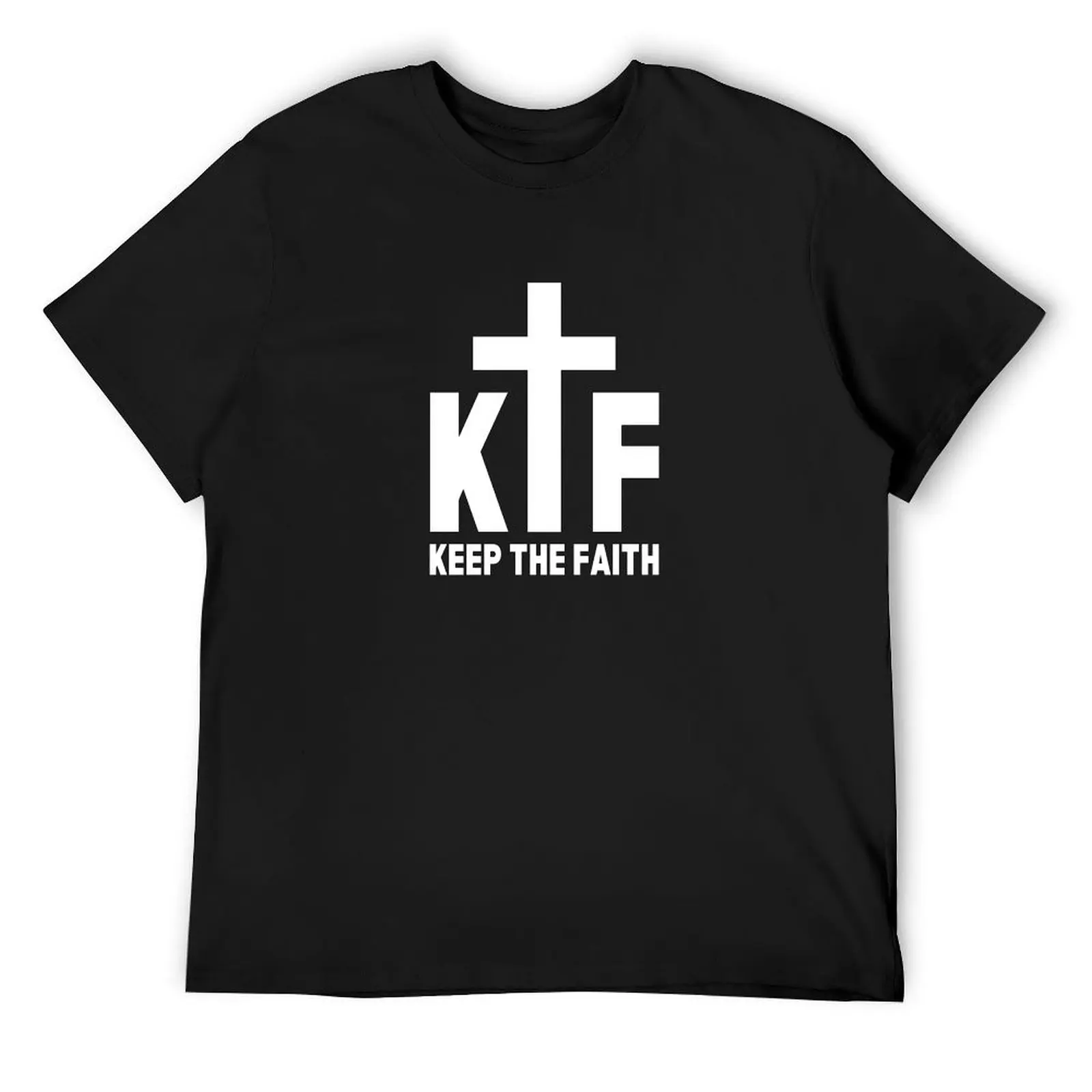 

KTF - Keep the Faith- inspirational advice quote with cross T-Shirt custom shirt anime tshirt plain t shirts men