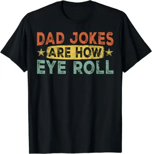 Dad Jokes Are How Eye Roll Funny Gifts for Dad Fathers Day Unisex T-Shirt