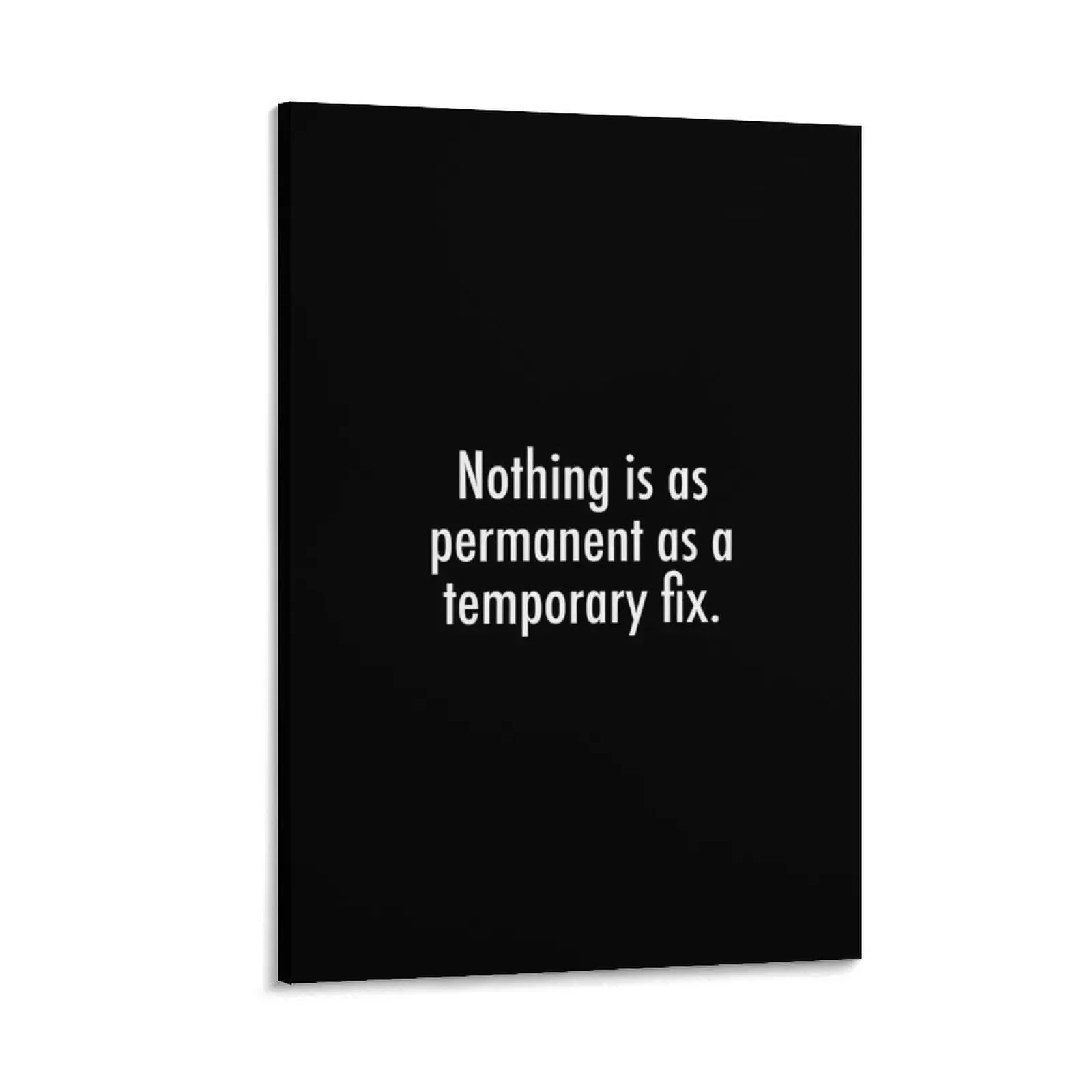 

Nothing is as permanent as a temporary fix Canvas Painting Decor for room Decoration wall Decorative paintings