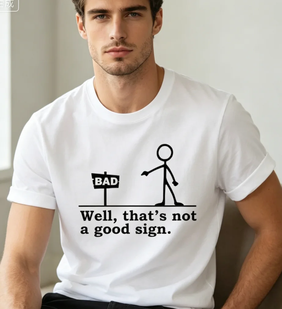 Camiseta con la frase 'Bueno, eso no es un buen signo', camiseta divertida y sarcástica con diseño de 'Havering Day', camiseta de humor negro para el mejor amigo, para hombres