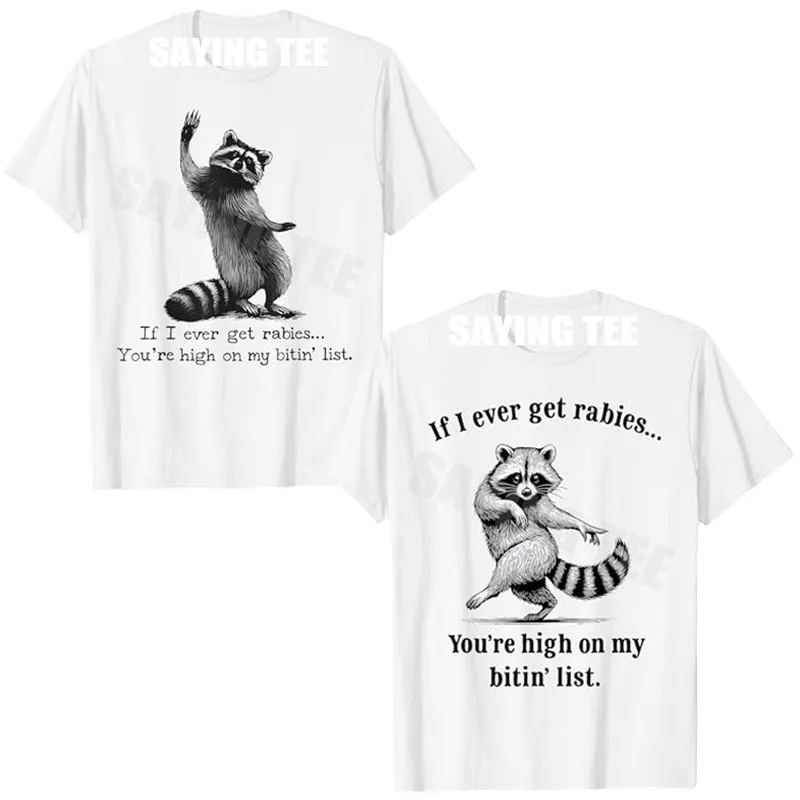 

IF I Ever GET Rabies,You're HIGH ON My BITIN' List T-Shirt Rabies Biting List Angry Raccoon Art Y2k Sarcastic Saying Tee Novelty