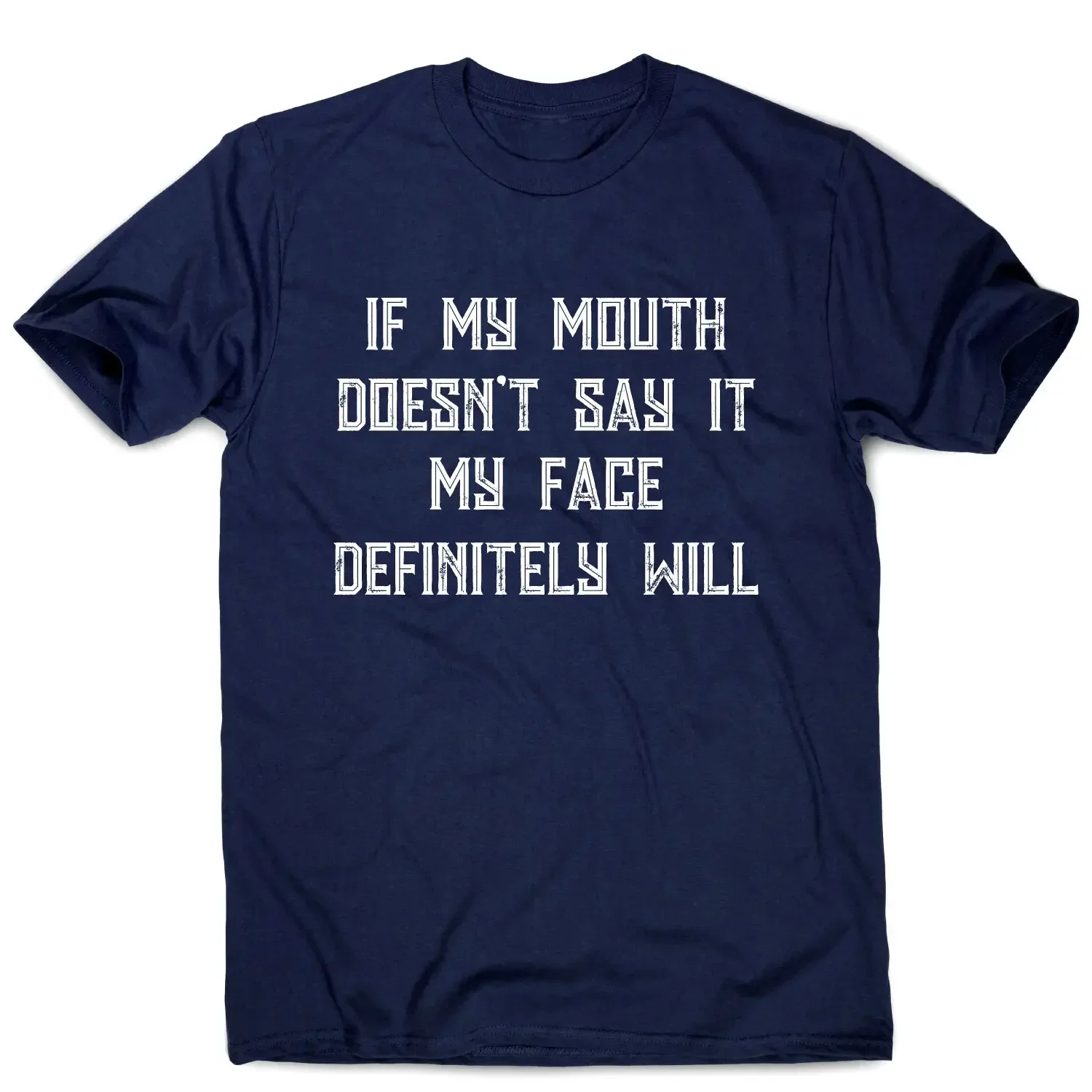If my mouth doesn t say it face definitely will rude Shirt men s