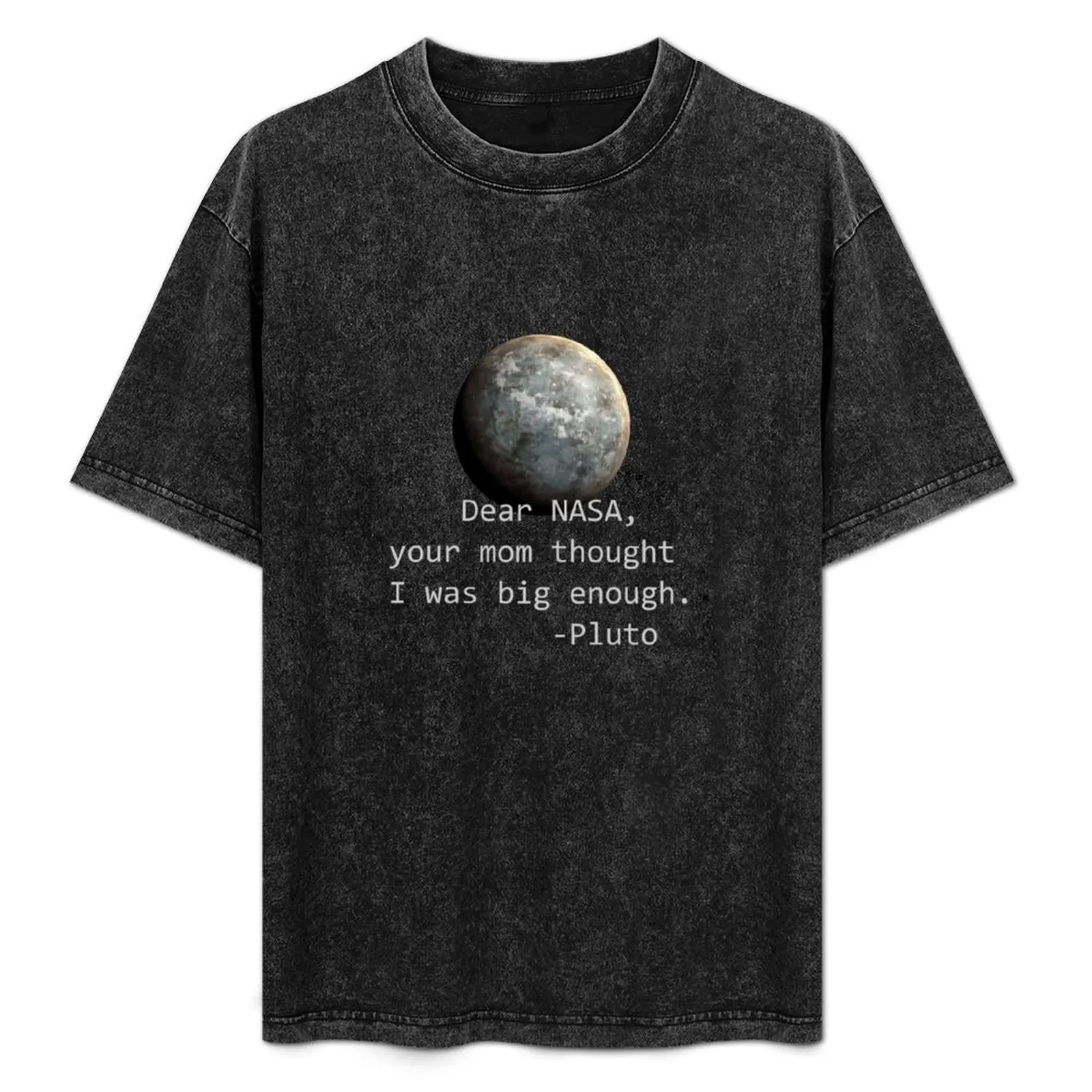 

Dear NASA, your mom thought I was big enough T-Shirt Work Basic Short Sleeve Top