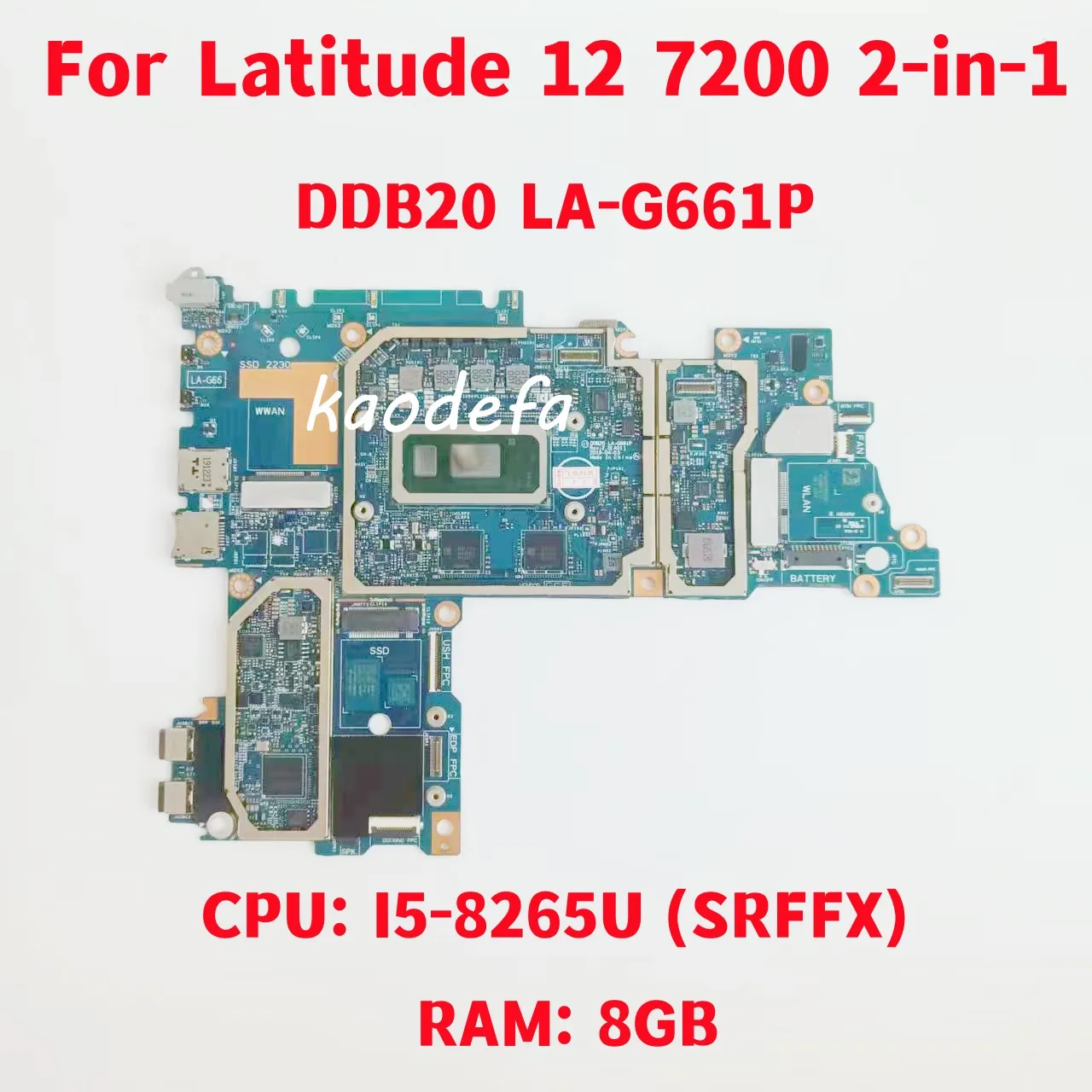 DDB20 LA-G661P For Dell Latitude 12 7200 2-in-1 Laptop Motherboard CPU: I5-8265U SRFFX RAM: 8GB DDR4 CN-0XFWFG 100% Test OK