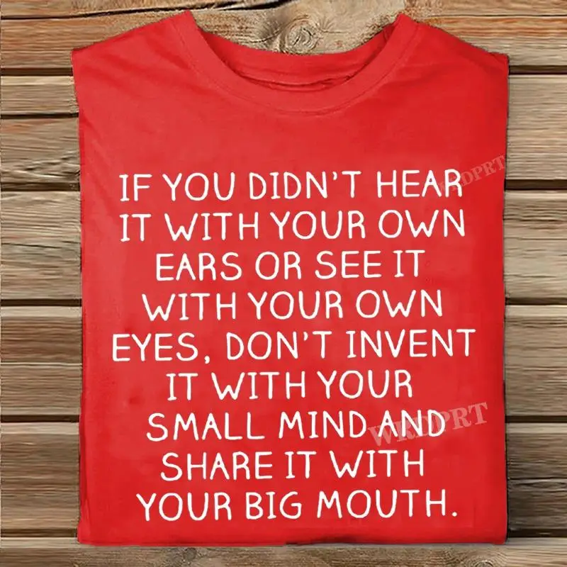 

Женская блузка с буквенным принтом, свободные футболки с надписью «Если вы не слушаете их собственными ушами или видите их собственными глазами...»