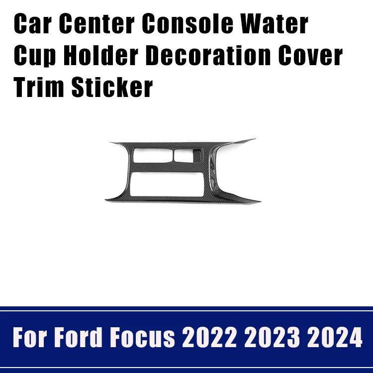 

For Ford Focus 2022 2023 2024 ABS Carbon Fiber Car Center Console Water Cup Holder Decoration Cover Trim Sticker Accessories