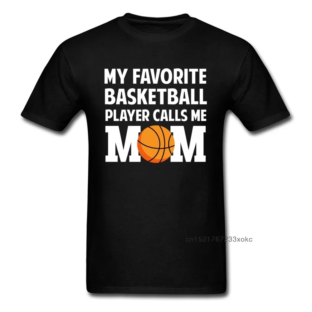 My Favorite Basket Ball Player Calls Me Mom T-shirt Men Clothing Birthday Gift T Shirt Woman Summer Tops Tees Funny Tshirt