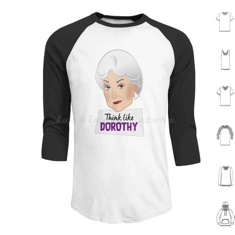 Think Like Dorothy Hoodies Long Sleeve Dorothy Golden Girls Tv