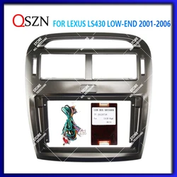 QSZN Fascia per telaio auto da 9 pollici per LEXUS LS430 LOW-END 2001-2006 Android MP5 GPS Stereo Player Panel Frame 2 Din Head Unit Fascia