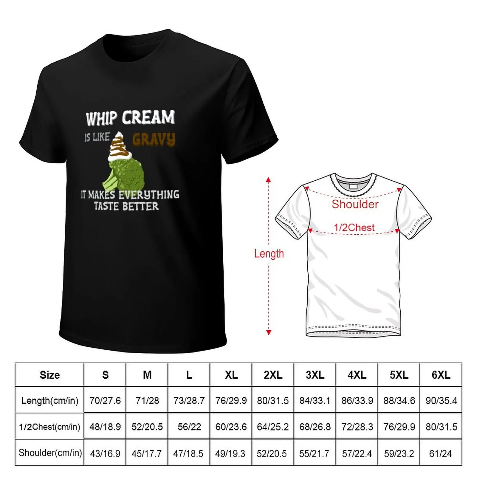 Whip Cream is like Gravy, it makes everything taste better. T-Shirt man t shirt oversizeds tees cotton t shirt men