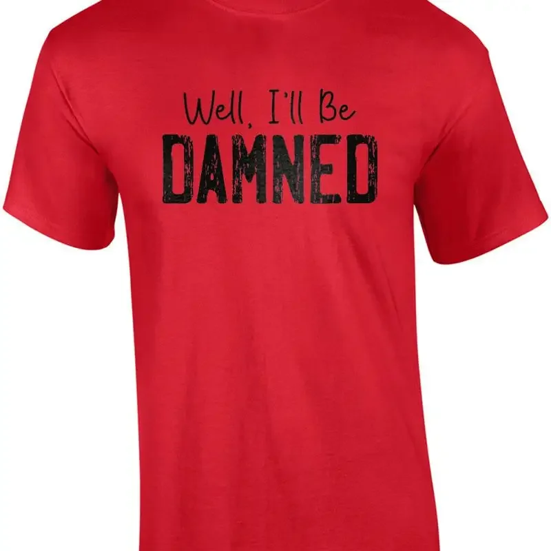 Well I'll be damned - funny t-shirt