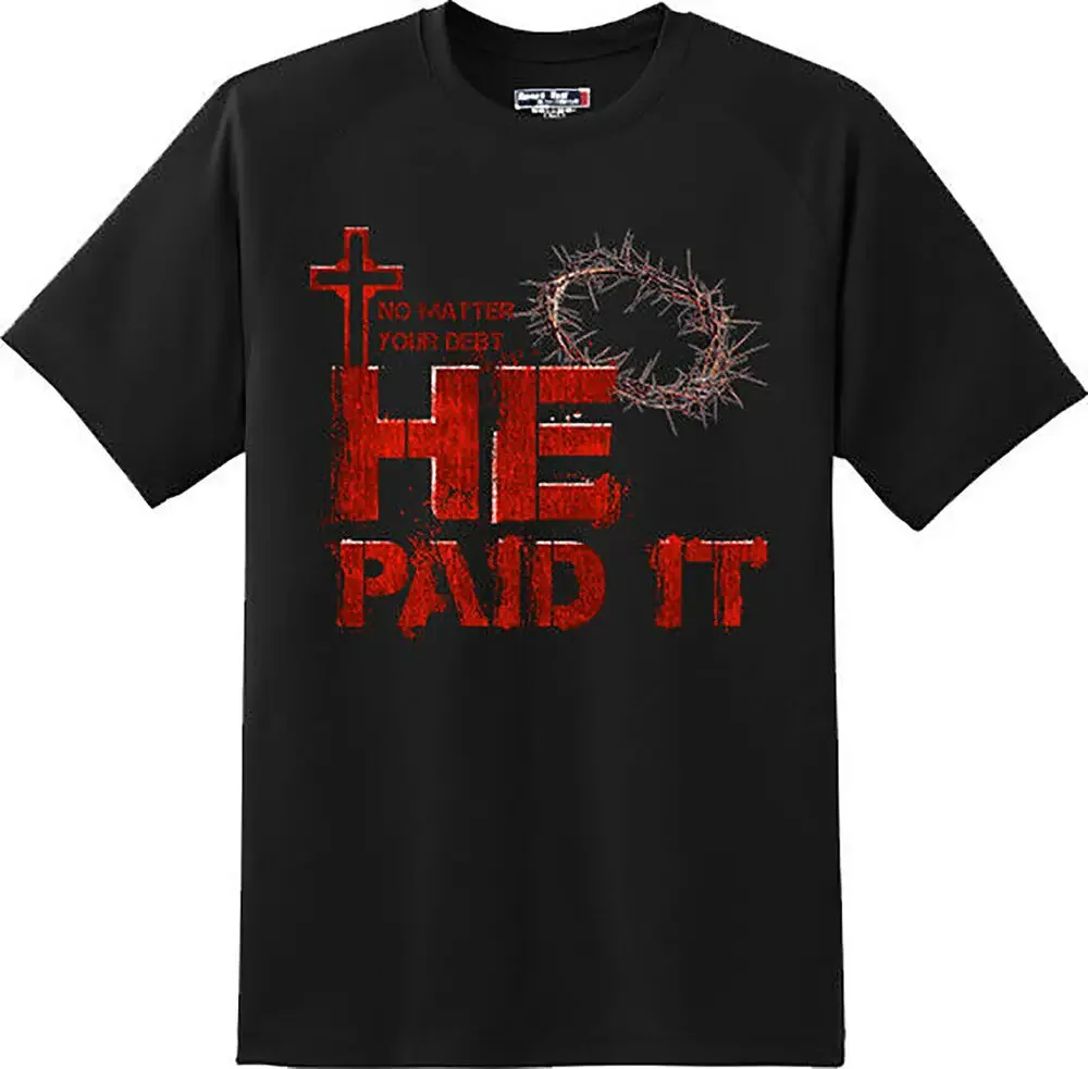 He paid It Religious Christian Church  Gift  T Shirt  New Graphic TeeHigh Quality 100%Cotton Short Sleeve