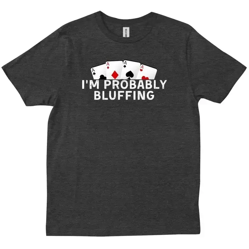 I m Probably Bluffing Poker Distressed Gambling Cards Lover New T shirt