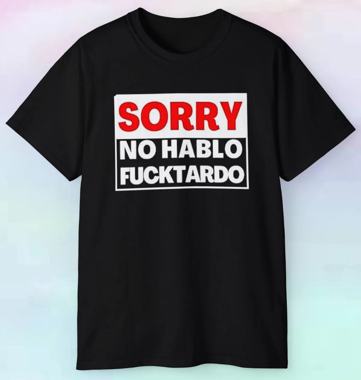 

Sorry No Hablo Funny Shirt Offensive Humor Tee Sarcastic Graphic S-5xl