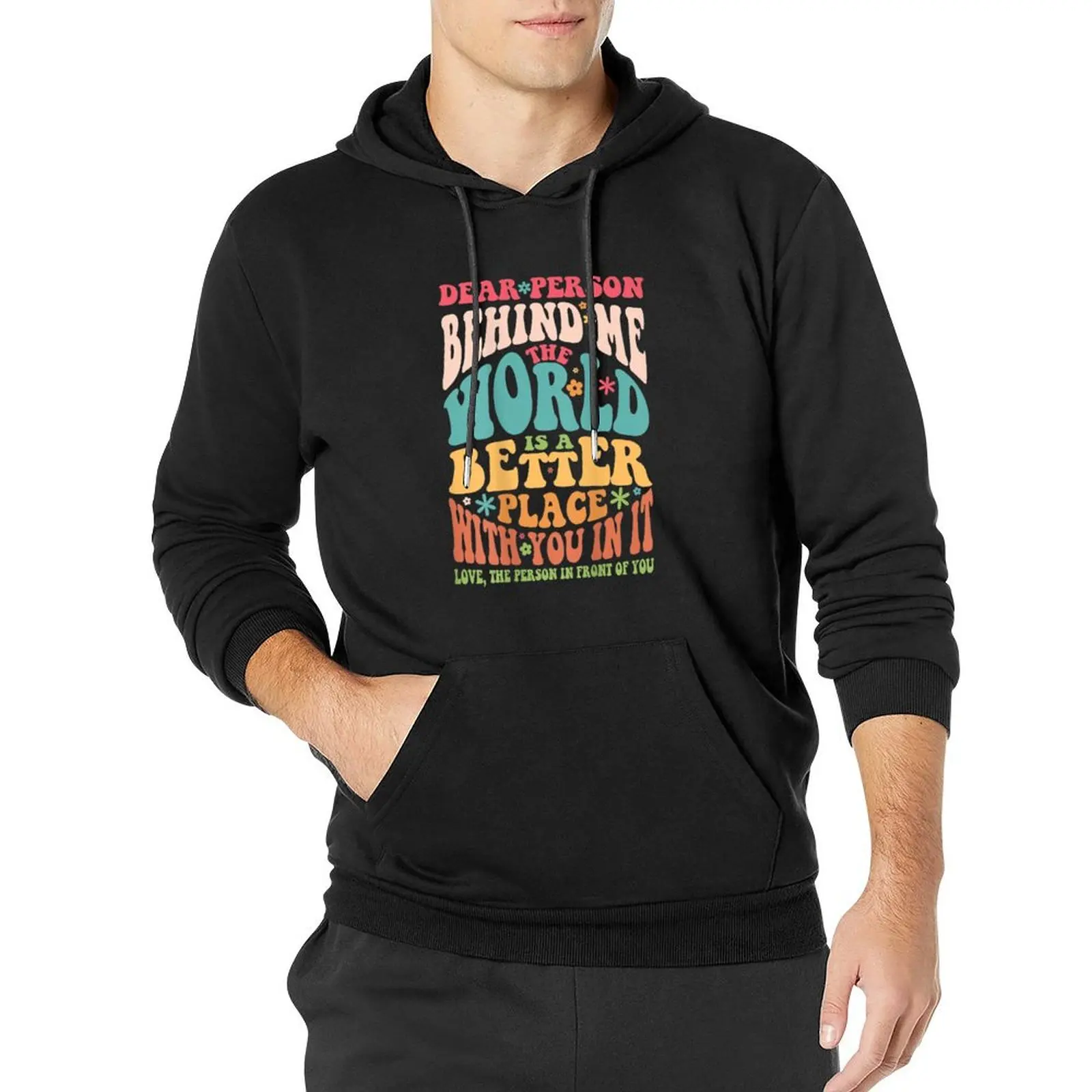 

Dear Person Behind Me The World Is A Better Place With You In It Pullover Hoodie male clothes oversized hoodie