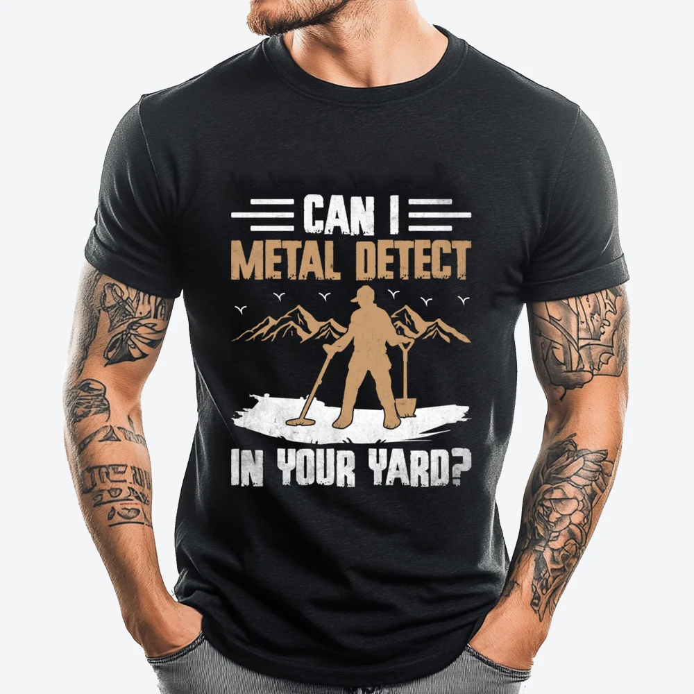 

Can I Metal Detect In Your Yard Metal Detectorist Clothing Moderate Elasticity Cheap Plus Size Slogan