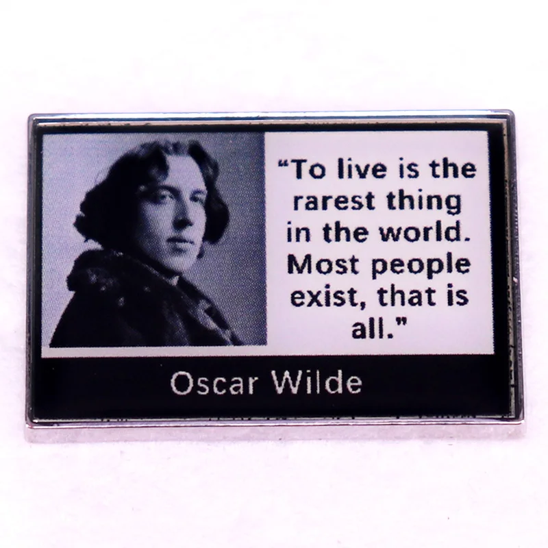 To live is the rarest thing in the world Most people exist that is all badge Enamel Pin brooch Oscar Wilde quotes