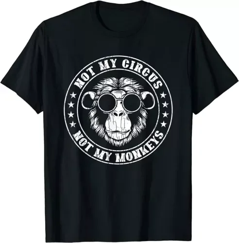 

Not My Circus Monkeys Funny Monkey Animal Lover Cool T-ShirtHigh Quality 100%Cotton Short Sleeve