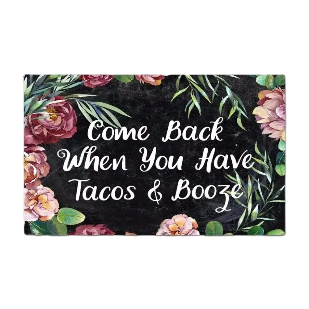 Flowers Come Back When You Have Tacos & Booze Doormat Outdoor Porch Patio Front Floor Door Mat Holiday Rug Decor Home