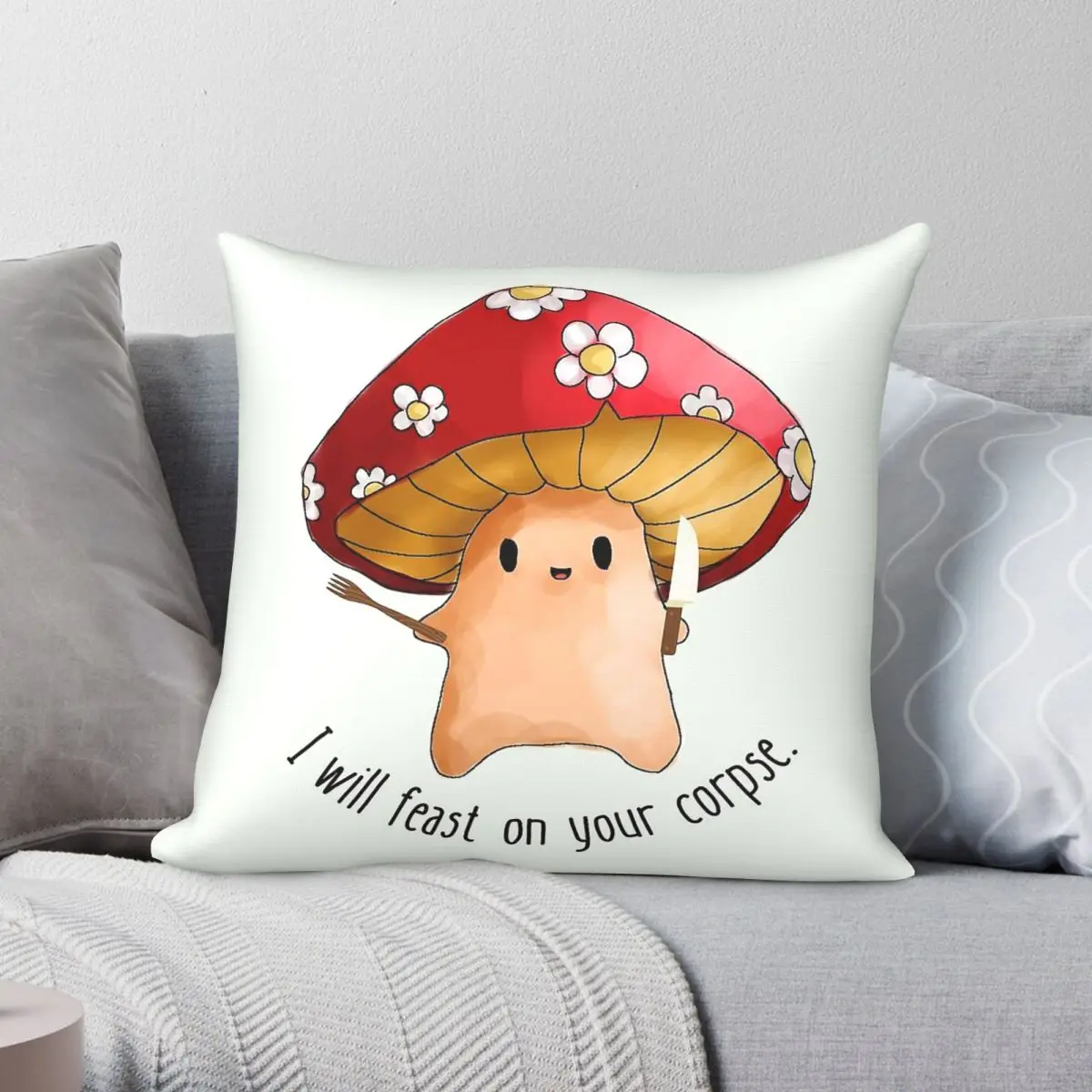 Mushroom I Will Feast On Your Corpse Pillowcase Polyester Linen Velvet Printed Zip Decorative Pillow Case Home Cushion Cover 18