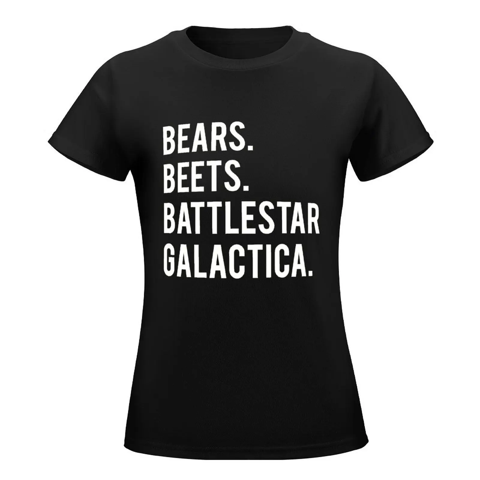 Bears Beets Battlestar Galactica! T-Shirt cute tops female tshirts for Women