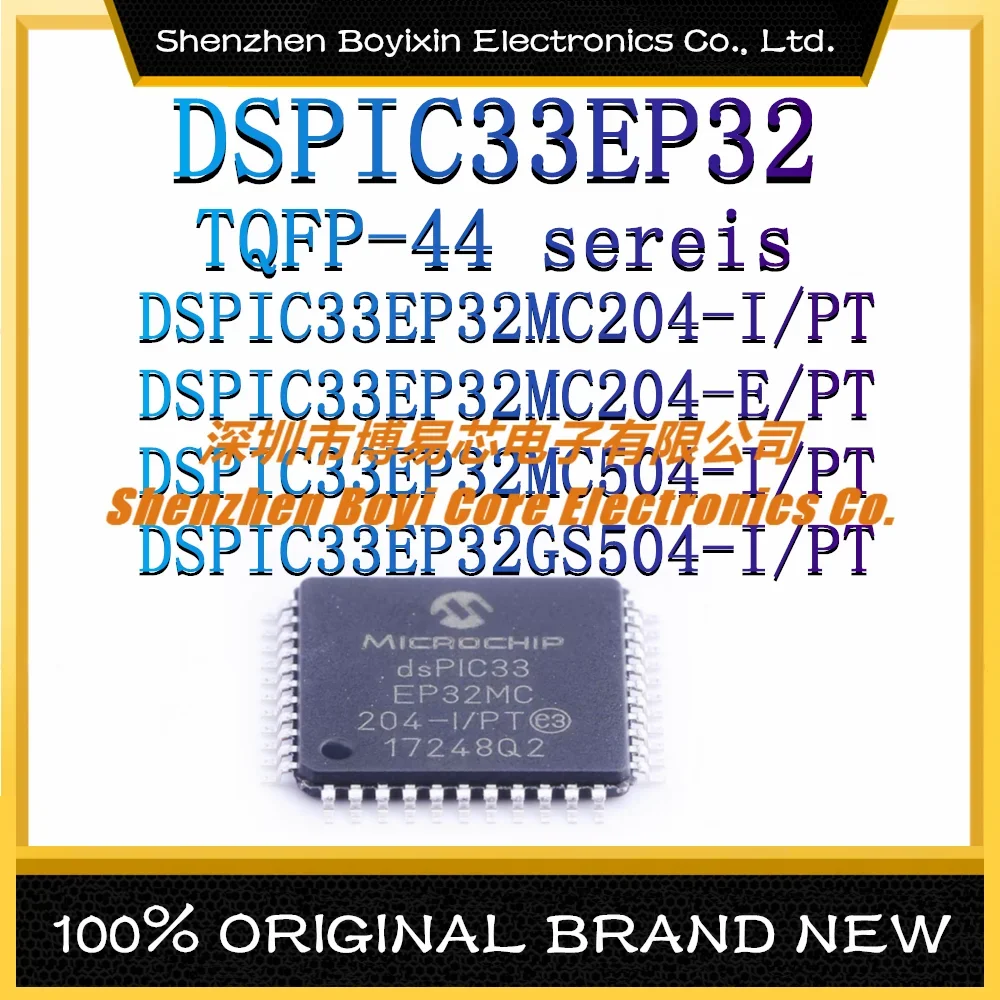 

DSPIC33EP32MC204-I/PT DSPIC33EP32MC204-E DSPIC33EP32MC504-I DSPIC33EP32GS504-I New Original Genuine