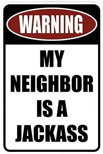 Vintage Tin Sign Warning My Neighbor is a Jackass Art Decoration Retro Metal Poster for Home Cabin Bar Store Club Farm 12&# sign
