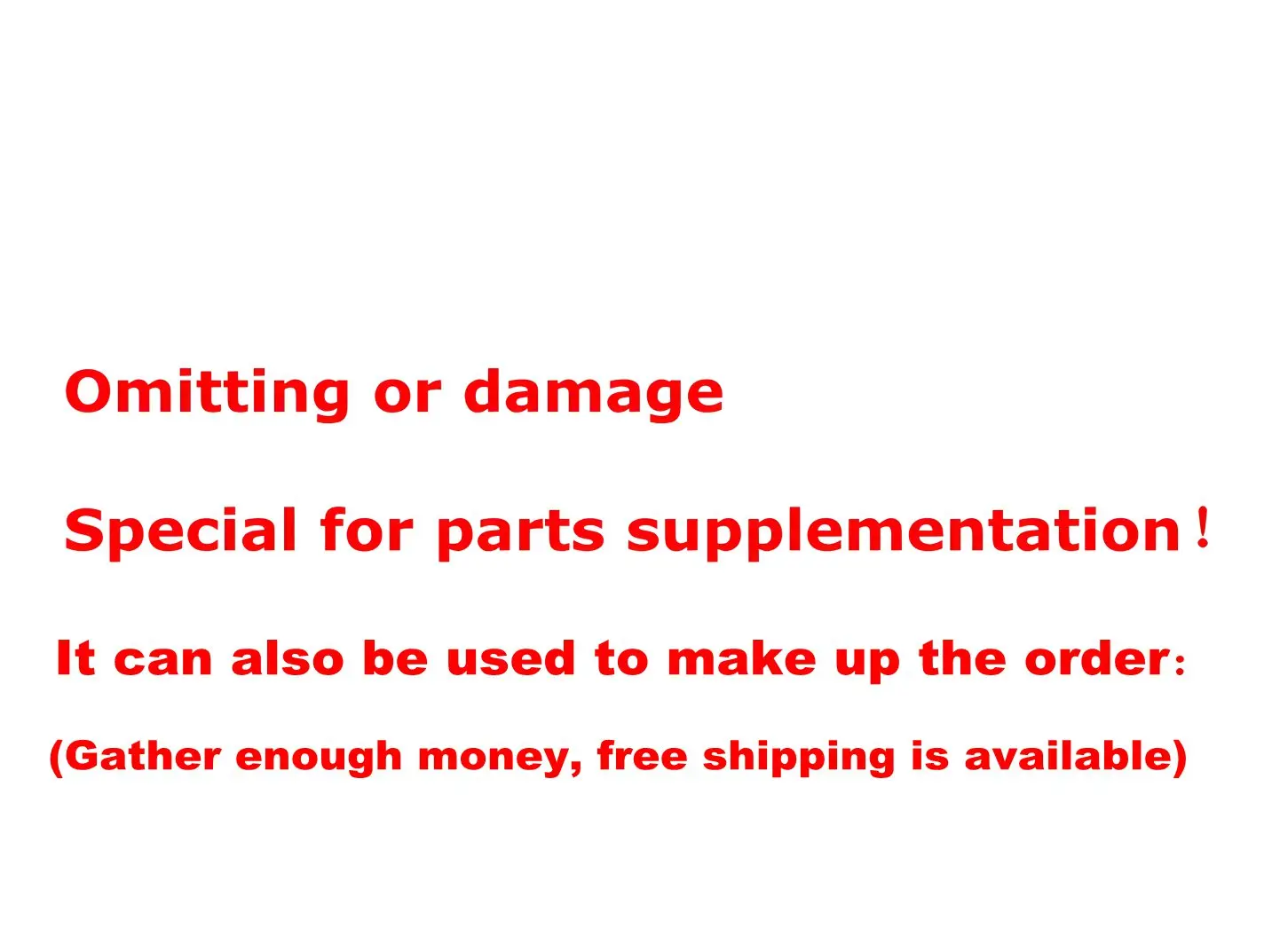 

Omitting or damage Special for parts supplementation