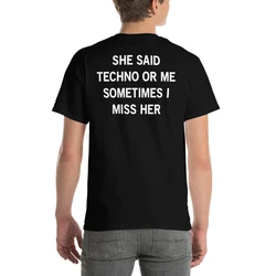 She Said Techno or Me Sometimes I Miss Her Black T-Shirt We Love Techno Summer T-Shirt Top Funny Slogan Text Print Fashion Tee