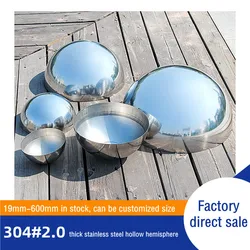 Metal hemisphe Diameter 19mm-650mm 304# 2.0mm Stainless steel hemisphere mirror hollow decorated hemispherical steel pipe head