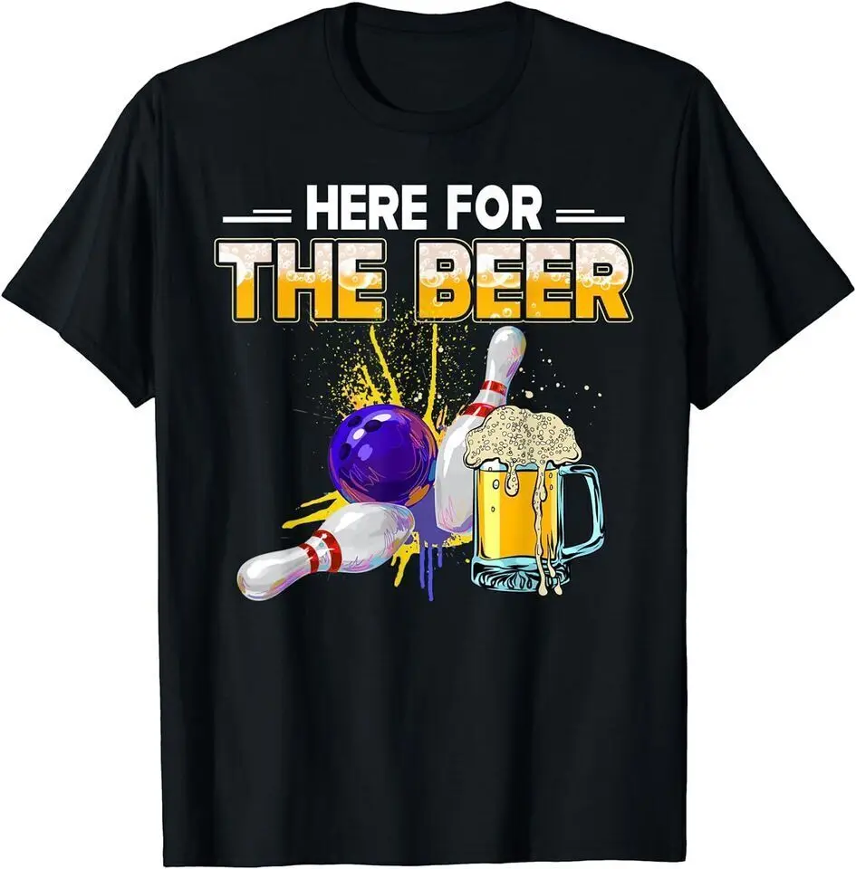 

New Bowling Hobby Here For The Beer Drinking Unisex T-Shirt Funny S-5XL