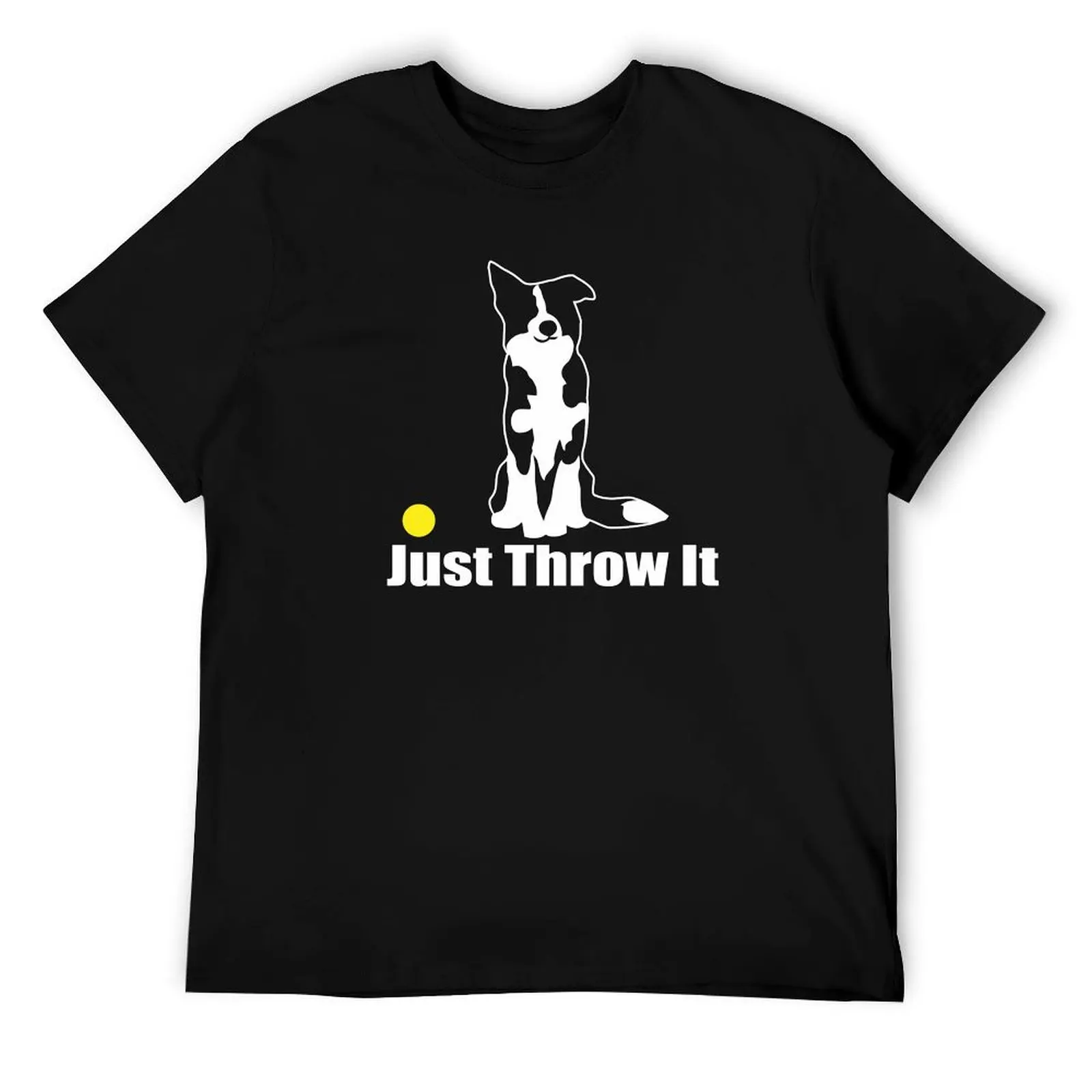 

Just Throw It Border Collie Dog NickerStickers on Redbubble T-Shirt t shirts for man cotton funny T-Shirt