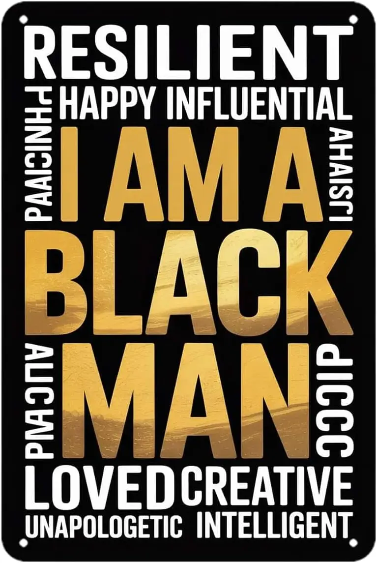 Inspirational Quote I Am A Black Man Tin Sign Motivational Typography Vintage Metal Signs Wall Decor for Kitchen Bar Cafe Bedroo