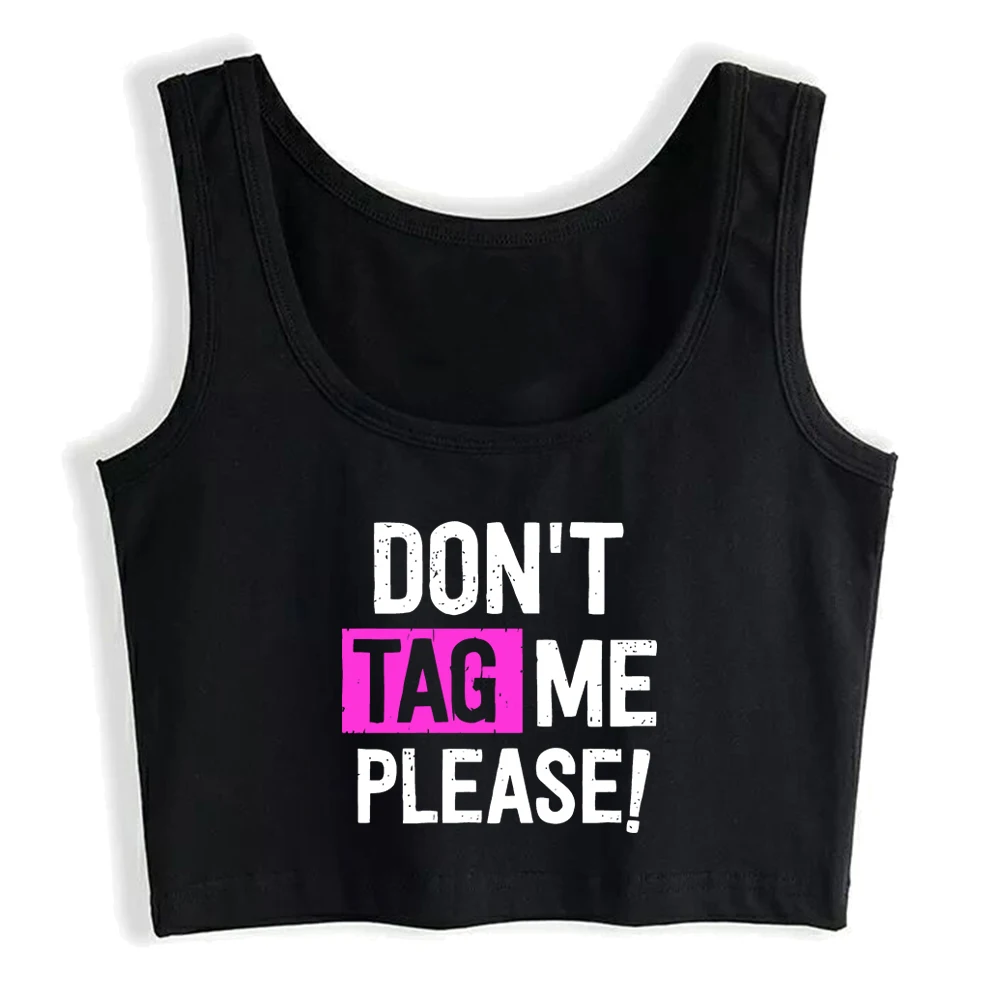 Don't Tag Me Please Design Sexy Fit Crop Top Girl's Street Fashion Personalised Tank Top Customisable Cotton Casual Camisole