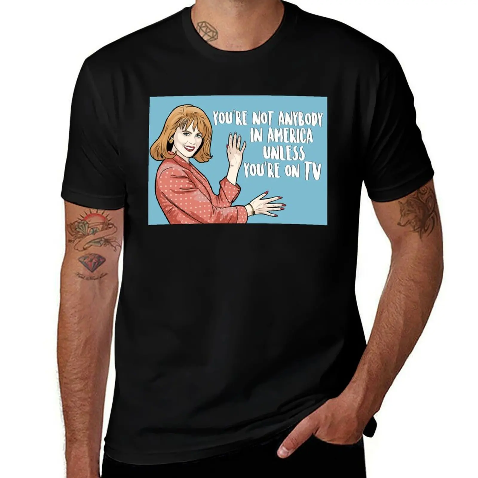 You're Not Anybody In America Unless You're On TV - Nicole Kidman - To Die For (1995 Film) T-Shirt