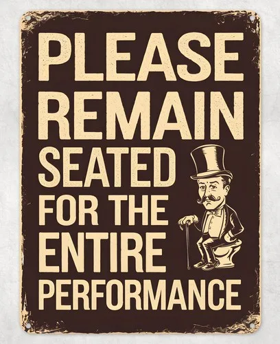 Please Remain Seated Toilet Metal Poster Wall Tin Sign Man Cave Shed Home Plaque --Tin Sign