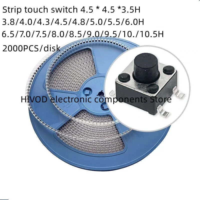 

Strip touch switch 4.5 * 4.5 * 3.8 3.5/3.8/4.0/4.3/4.5/4.8/5.0/5.5/6.0/6.5/7.0/7.5/7.5/8.0/8.5/9.5/9.0/9.0/9.5/10.5./10.5H SMT v