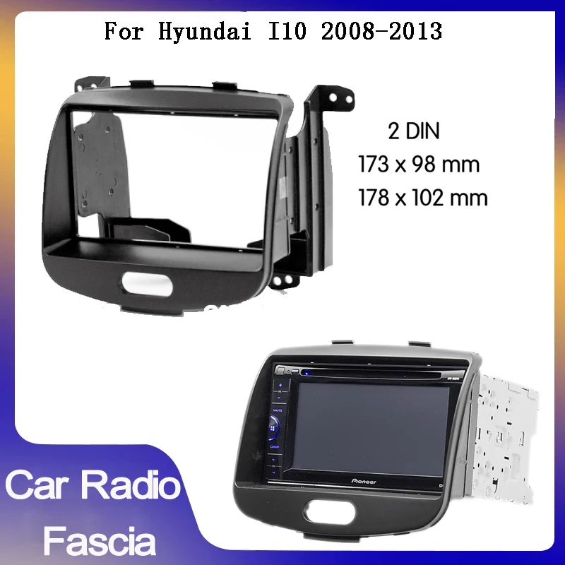 

2din Car Radio Fascia For Hyundai i10 i-10 2008-2013 car Panel Plate Mounting Dash Installation Bezel Trim Kit