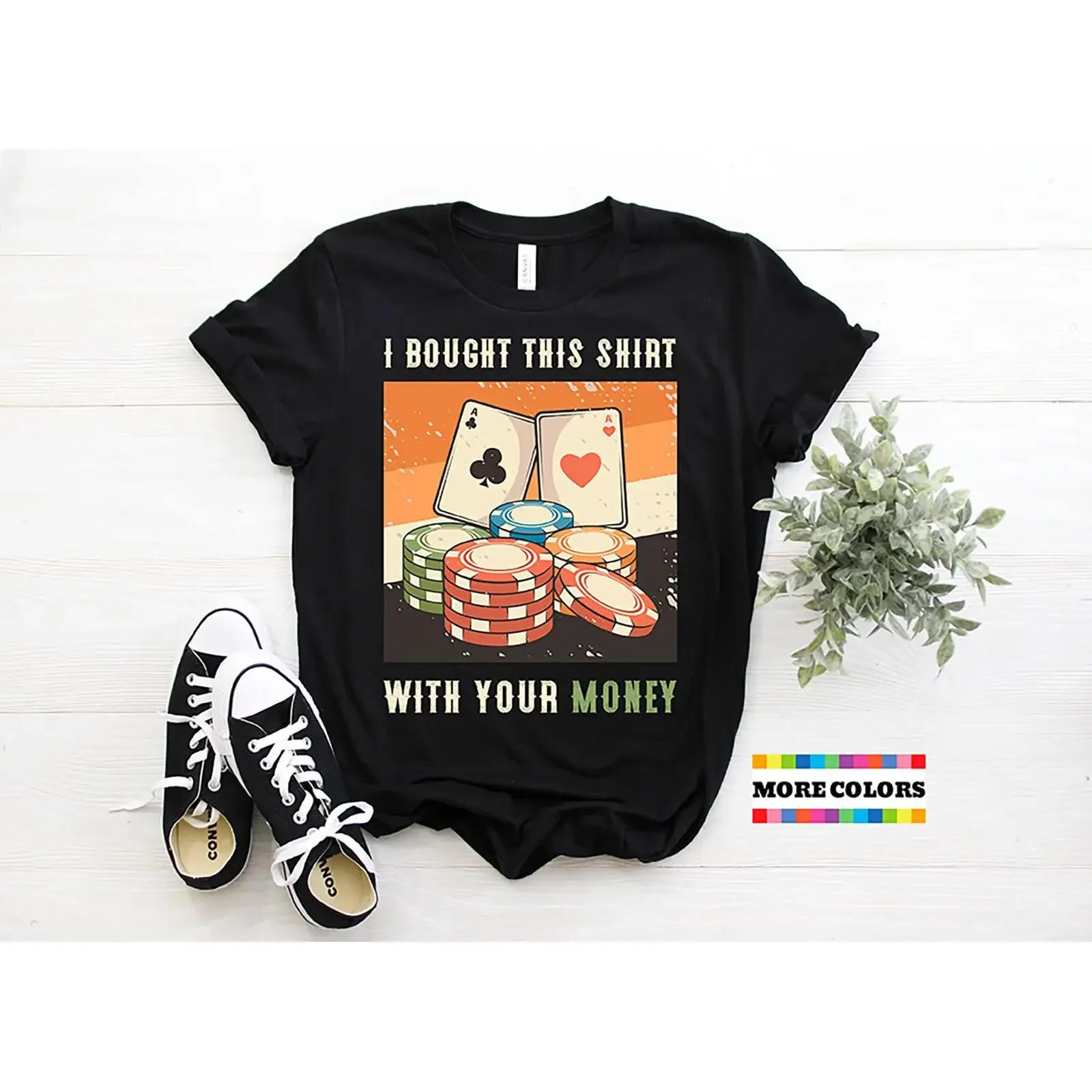 I Bought This T Shirt With Your Money Funny Poker Retro Casino Card Game Birthday For Lover vintage Washed homme Stretched